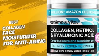 Best AntiAging Cream for a Youthful Look SimplyVital Collagen Face Moisturizer [upl. by Neeluqcaj965]