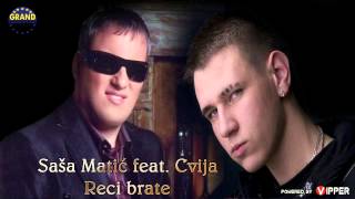 Cvija ft Sasa Matic  Reci brate  Official Audio 2012 [upl. by Neelia355]