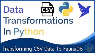 Python Data Transformations  Connecting CSV to FaunaDB [upl. by Ulda]