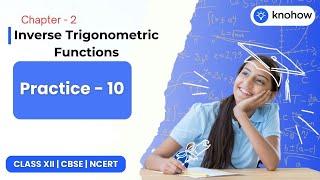 Practice  10  Inverse Trigonometric Functions  Class XII Mathematics  Knohowio [upl. by Jamima]