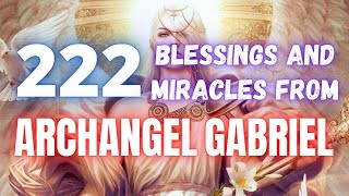 Angel Number 222 Receive Miracles and Blessings Amid Life Challenges From Archangel Gabriel [upl. by Nirihs]