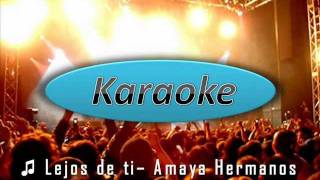 Lejos de ti  Amaya Hermanos karoke [upl. by Atiner480]