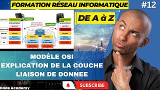 12FORMATION RESEAU  RÔLE DE COUCHE LIAISON DE DONNEES DATA LINK MODELE OSI PARTIE 12 DADEACADEMY [upl. by Hamil]