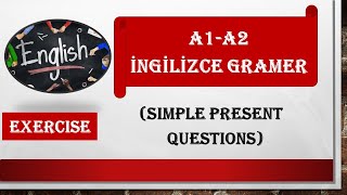 A1A2 İngilizce Gramer Simple Present Questions  Exercise [upl. by Kenna]