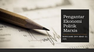 Pengantar Ekonomi Politik Marxis14 Marxisme dan Abad 21 [upl. by Nolad13]