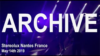 ARCHIVE Live Full Concert 4K  Stereolux Nantes France May 14th 2019 25 Tour [upl. by Ybeloc293]