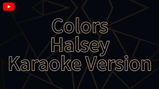 Colors Halsey Karaoke Version [upl. by Eecyaj]