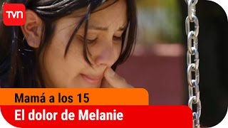 El dolor de Melanie  Mamá a los 15  T1E3 [upl. by Nebeur295]