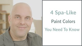 4 Spa Like Paint Colors You Need To Know [upl. by Cherianne]