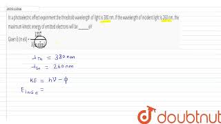 In a photoelectric effect experiment the threshold wavelength of light is 380 nm If the wavelen [upl. by Germana]