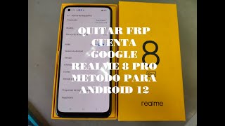 QUITAR FRP  CUENTA GOOGLE REALME 8 PRO CON ANDROID 12 [upl. by Ardnasirhc]