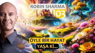 Öyle Bir Hayat Yaşa ki  Robin Sharma Türkçe 03 [upl. by Islek211]