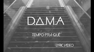 DAMA  Tempo pra Quê ft Player Official Lyric Video [upl. by Tutankhamen]