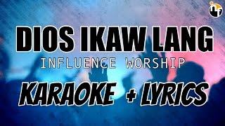 DIOS IKAW LANG  INFLUENCE WORSHIP Karaoke with lyrics [upl. by Ssej]