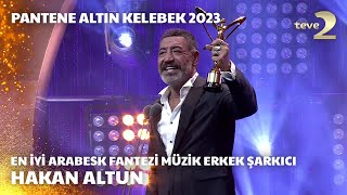 Pantene Altın Kelebek 2023 En İyi Arabesk Fantezi Müzik Erkek Şarkıcı – Hakan Altun [upl. by Bran]