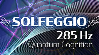 Solfeggio Harmonics Vol 1  285 HZ  Quantum Cognition [upl. by Templer751]