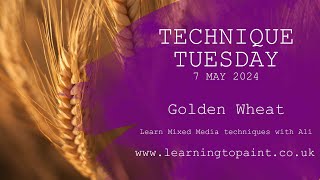 Technique Tuesday May 2024  Golden Wheat [upl. by Ococ721]