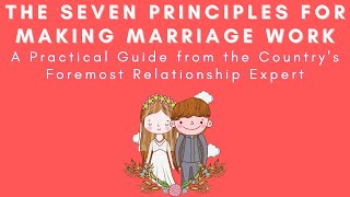 The Seven Principles For Making Marriage Work Practical Guide From Relationship Expert John Gottman [upl. by Yllatan]