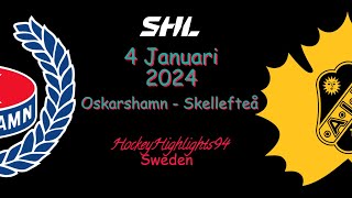 OSKARSHAMN VS SKELLEFTEÅ  4 JANUARI 2024  HIGHLIGHTS  SHL [upl. by Uphemia]