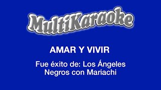 Amar Y Vivir  Multikaraoke  Fue Éxito de Los Ángeles Negros Con Mariachi [upl. by Sigismundo]