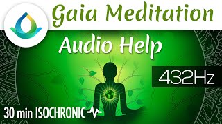 Gaia Meditation Audio Help ◑ 30 Min Isochronic Tones ❁ 432 Hz [upl. by Sofko]