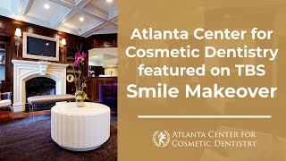 Atlanta Center for Cosmetic Dentistry featured on TBS Smile Makeover [upl. by Vincenta]