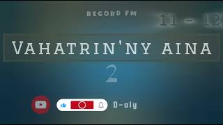 Vahatrinny aina 2 Tantara mitohy Record FM Andro 11  12 [upl. by Itsrejk]