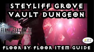 Final Fantasy XV 15  Steyliff Grove Vault Dungeon All items Floor by Floor [upl. by Rojas]