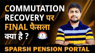 COMMUTATION RECOVERY पर FINAL फैसला क्या है  Sparsh Portal [upl. by Dorene]