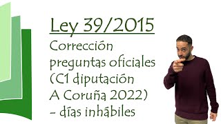 Corrección pregunta oficial Ley 392015 C1 diputación A Coruña 2022  días inhábiles [upl. by Schoenfelder]