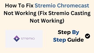 How To Fix Stremio Chromecast Not Working Fix Stremio Casting Not Working [upl. by Trainor]