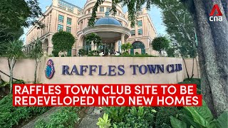 Raffles Town Club site to be redeveloped into new homes after lease expires in Oct 2026 [upl. by Pepita]