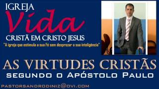 As Virtudes Cristãs segundo o Apóstolo Paulo Ministração Pastor Sandro Diniz [upl. by Aerdnac]