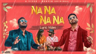 Na Na Na Na  Official Lyric Video  A Vivek Mervin Original  Vivek Siva  Mervin Solomon [upl. by Einreb]