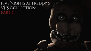 FNaF VHS Collection Vol 2 Part 2 [upl. by Teiluj346]