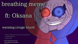 breathing animation meme oc Oksana warningbloodcringe [upl. by Dickey]