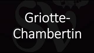 How to Pronounce Griotte Chambertin Gevrey Grand Cru Burgundy Wine Pronunciation [upl. by Alper814]