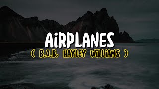 BoB Hayley Williams  Airplanes Lyrics [upl. by Nnyleuqaj]