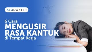 6 Cara Mengusir Rasa Kantuk di Tempat Kerja [upl. by Mycah]