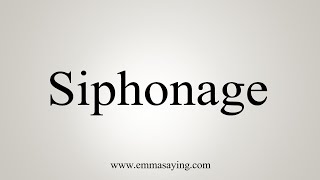 How To Say Siphonage [upl. by Erdda]