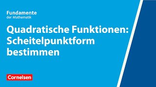 Quadratische Funktionen Scheitelpunktform bestimmen  Fundamente der Mathematik  Erklärvideo [upl. by Cleon485]