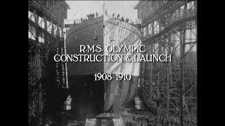 RMSOlympic Construction and Launch 19081910 HDaudio [upl. by Aldora]