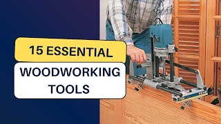 15 Essential Woodworking Tools that will take your Craftsmanship to New Heights [upl. by Handel]