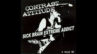 CONTRAST ATTITUDE JAPAN  SICK BRAIN EXTREME ADDICT EP 2003 [upl. by Burgener]