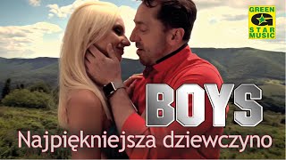 Boys  Najpiękniejsza Dziewczyno Oficjalny Teledysk Disco Polo 2016 [upl. by Aila]