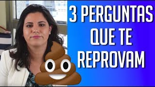 3 PERGUNTAS QUE TE REPROVAM NAS ENTREVISTAS DE EMPREGO E PROCESSOS SELETIVOS [upl. by Eppes553]