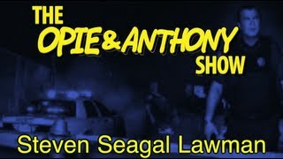 Opie amp Anthony Steven Seagal Lawman 1204 1208120909 [upl. by Bierman]