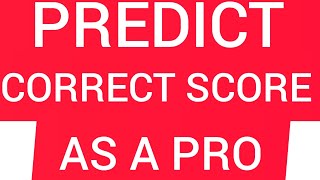 HOW TO PREDICT CORRECT SCORE LIKE A PROWIN BIG AMOUNTS USING THIS STRATEGYCORRECT SCORE BETTING [upl. by Ahtan]