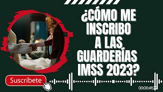 Inscripciones Guarderias IMSS 2023 ¿Cómo me inscribo a las guarderías IMSS [upl. by Llertrac828]