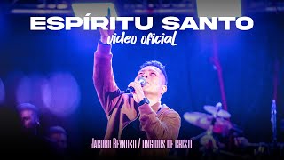 ESPIRITU SANTO  VIDEO OFICIAL  JACOBO REYNOSO  LOS UNGIDOS DE CRISTO [upl. by Akinna]